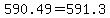 590.49+=+591.3