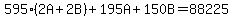 595%282A%2B2B%29%2B195A%2B150B=88225
