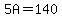 5A=140