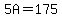 5A=175