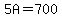 5A=700