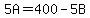 5A+=+400+-+5B