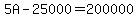 5A-25000=200000