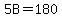 5B=180