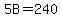 5B=240