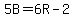 5B=6R-2