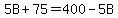 5B+%2B+75+=+400+-+5B