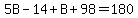 5B-14%2BB%2B98=180