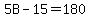 5B-15=180