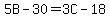 5B-30=3C-18