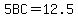 5BC=12.5