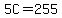 5C=255