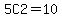 5C2=10