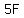 5F