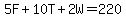 5F%2B10T%2B2W=220