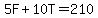 5F%2B10T=210
