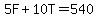 5F%2B10T=540