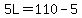 5L=110-5