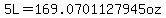 5L=169.0701127945oz