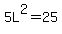 5L%5E2+=+25