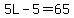 5L-5=65
