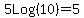 5Log%2810%29+=+5