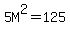 5M%5E2=125