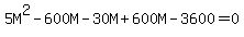 5M%5E2+-+600M+-+30M+%2B+600M+-+3600+=+0