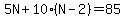 5N%2B10%2A%28N-2%29=85