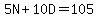 5N%2B10D=105