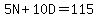5N%2B10D=115