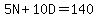 5N%2B10D=140