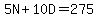 5N%2B10D=275