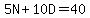 5N%2B10D=40