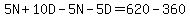 5N%2B10D-5N-5D=620-360
