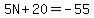 5N%2B20=-55
