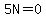5N=0
