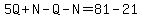 5Q%2BN-Q-N=81-21