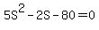 5S%5E2+-+2S+-+80+=+0