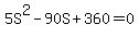 5S%5E2+-+90S+%2B+360+=+0