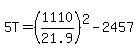 5T=%281110%2F21.9%29%5E2-2457