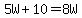 5W%2B10=8W