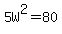 5W%5E2=80