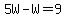 5W-W=9
