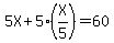 5X%2B5%28X%2F5%29=60