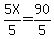 5X%2F5=90%2F5