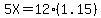 5X=12%281.15%29