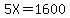 5X=1600