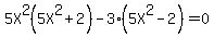5X%5E2%285X%5E2%2B2%29+-3%285X%5E2-2%29=0