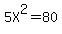 5X%5E2=80